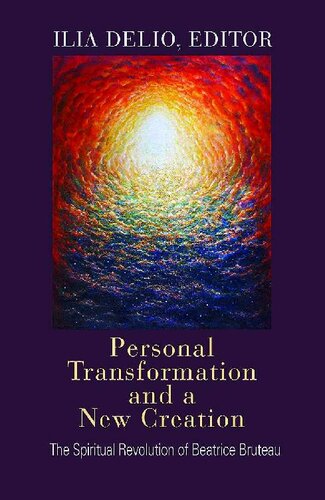 Personal Transformation and a New Creation: The Spiritual Revolution of Beatrice Bruteau