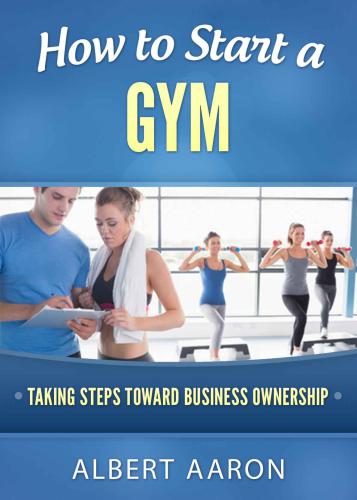 How to Start a Gym: Taking Steps Toward Business Ownership