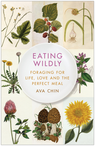 Eating wildly: foraging for life, love, and the perfect meal