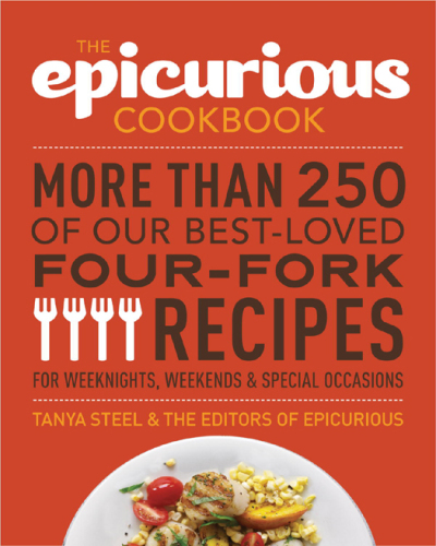 The epicurious cookbook: more than 250 of our best-loved four-fork recipes for weeknights, weekends & special occasions