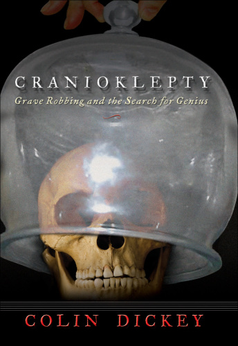 Cranioklepty: Grave Robbing And The Search For Genius