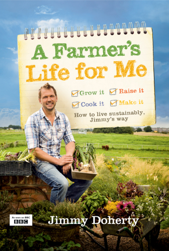 A farmer's life for me: how to live sustainably, Jimmy's way