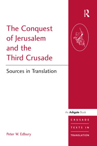 The conquest of Jerusalem and the Third Crusade: sources in translation