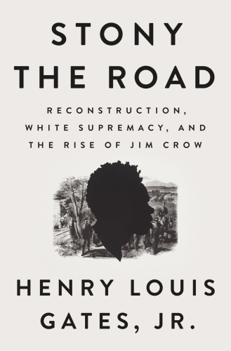 Stony the road: Reconstruction, white supremacy, and the rise of Jim Crow