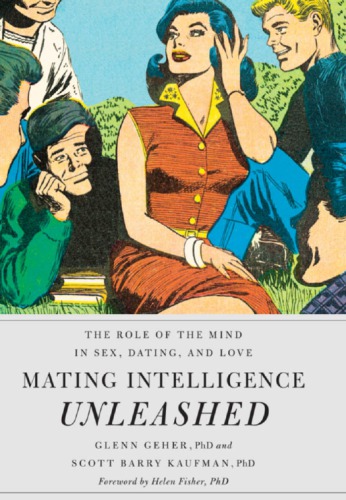 Mating intelligence unleashed the role of the mind in sex, dating, and love