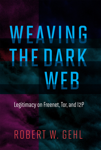 Weaving the dark web: legitimacy on freenet, Tor, and I2P