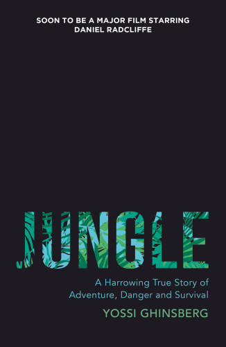 Jungle: a harrowing true story of adventure, danger and survival