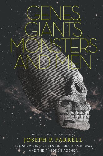 Genes, Giants, Monsters and Men: The Surviving Elites of the Cosmic War and Their Hidden Agenda