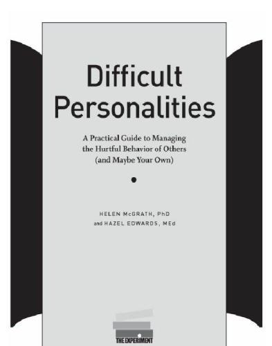 Difficult personalities: a practical guide to managing the hurtful behavior of others (and maybe your own)