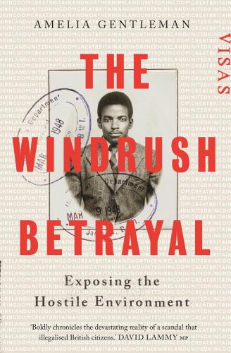 The windrush betrayal: exposing the hostile environment