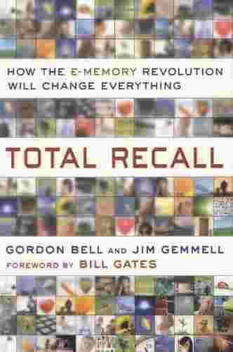 Total recall: how the E-memory revolution will change everything