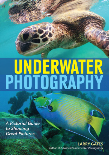 Underwater photography: a pictorial guide to shooting great pictures