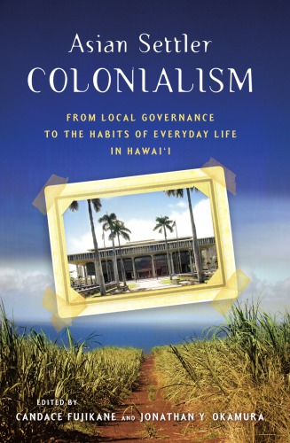 Asian settler colonialism: from local governance to the habits of everyday life in Hawaii