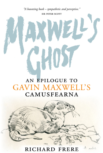 Maxwell's ghost: an epilogue to Gavin Maxwell's Camusfearna