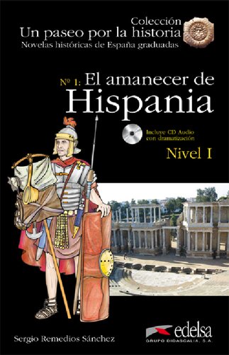 Un paseo por la historia 1 - El amanecer de Hispania - A2 Graded Spanish Reader