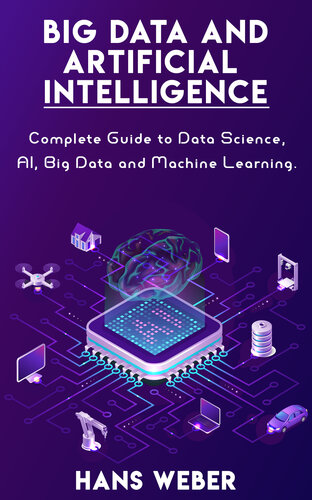 Big Data and Artificial Intelligence: Complete Guide to Data Science, AI, Big Data and Machine Learning.