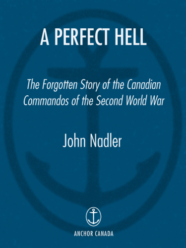 A perfect hell: the forgotten story of the Canadian commandos of the Second World War