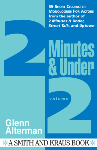 2 Minutes & Under, Volume 2 59 Short Character Monologues for Actors