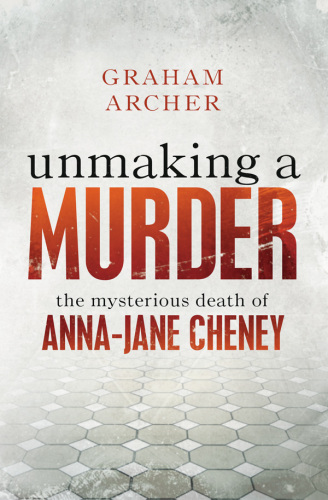 Unmaking a murder: the mysterious death of Anna-Jane Cheney