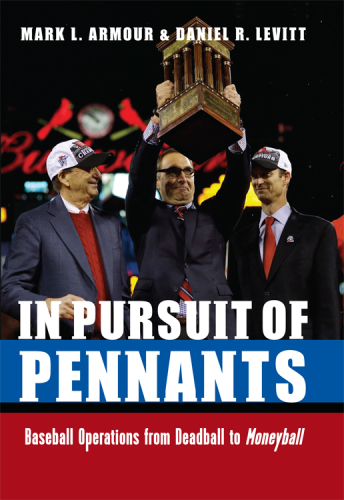 In Pursuit of Pennants Baseball Operations from Deadball to Moneyball