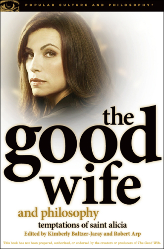 The Good wife and philosophy: temptations of Saint Alicia