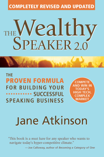 The Wealthy Speaker 2.0: the Proven Formula for Building Your Successful Speaking Business