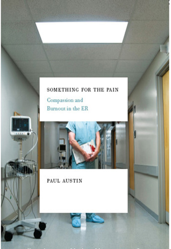 Something for the pain: one doctor's account of life and death in the ER