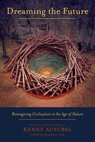 Dreaming the Future: Reimagining Civilization in the Age of Nature