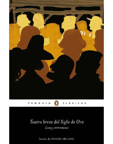 Teatro breve del Siglo de Oro: Loas y entremeses