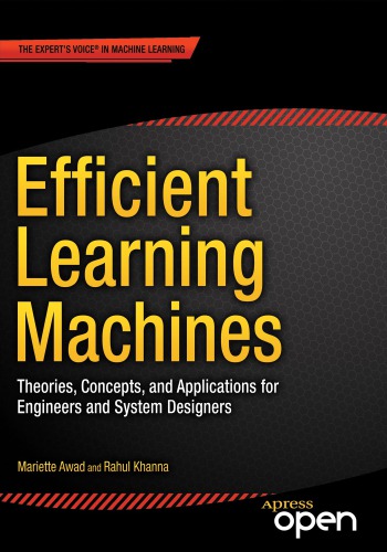 Efficient learning machines theories, concepts, and applications for engineers and system designers