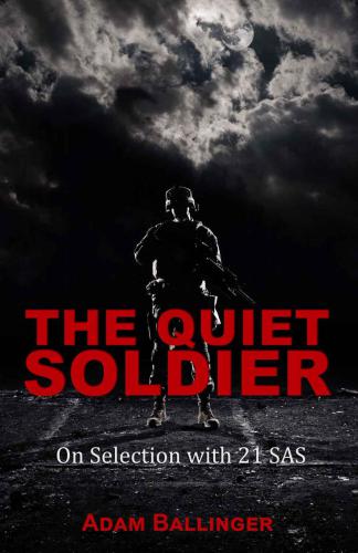 Quiet Soldier: On Selection With 21 SAS