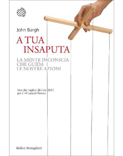 A tua insaputa: la mente inconscia che guida le nostre azioni