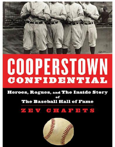 Cooperstown Confidential: Heroes, Rogues, and the Inside Story of the Baseball Hall of Fame