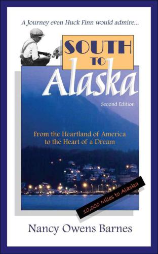 South to Alaska: A True Story of Courage and Survival from the Heartland of America to the Heart of a Dream