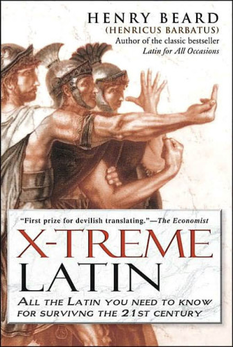 X-Treme Latin: All the Latin You Need to Know for Surviving the 21st Century