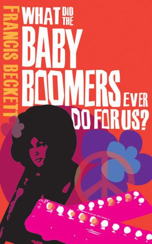 What Did the Baby Boomers Ever Do For Us?