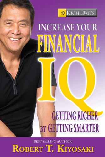 Rich dad's increase your financial IQ: getting richer by getting smarter