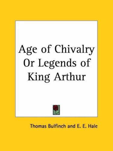 The age of chivalry, or, Legends of King Arthur