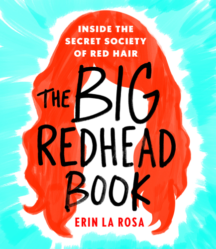 The big redhead book: inside the secret society of red hair