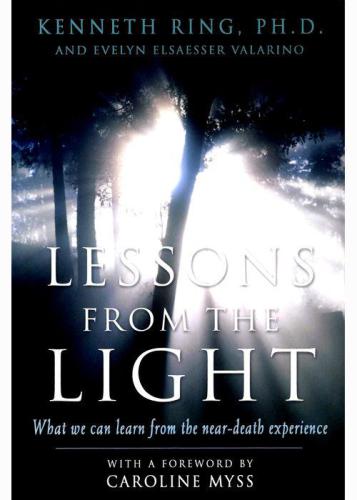 Lessons from the Light: What We Can Learn from the Near-Death Experience