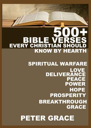 500+ Bible verses Every Christian Should know by Heart: spiritual warfare, love, deliverance, peace, power, hope, prosperity, breakthrough, grace