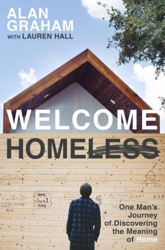 Welcome homeless: one man's journey of discovering the meaning of home