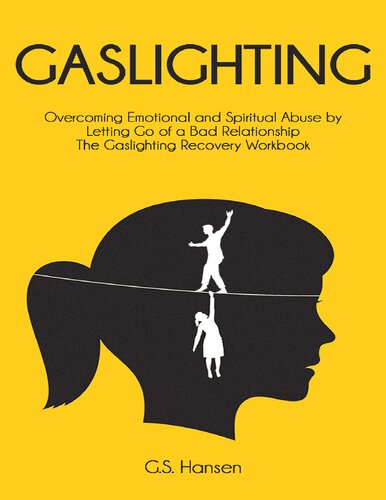 Gaslighting: Overcoming Emotional and Spiritual Abuse by Letting Go of a Bad Relationship The Gaslighting Recovery Workbook