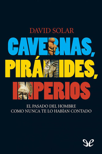 Cavernas, pirámides, imperios