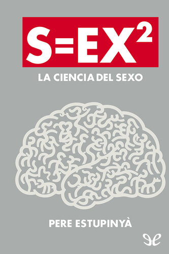 S=ex<sup>2</sup>. La ciencia del sexo