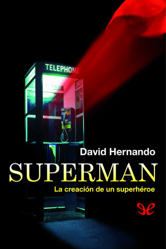 Superman: la creación de un superhéroe