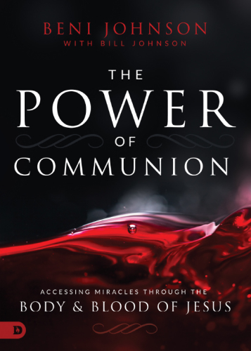 The power of communion: accessing miracles through the body & blood of Jesus