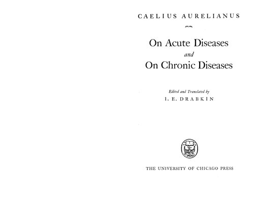 Caelius Aurelianus: On Acute Diseases. On Chronic Diseases