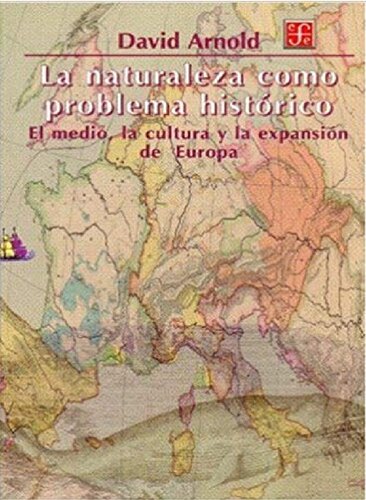 La Naturaleza como problema histórico. El medio, la cultura y la expansión de Europa