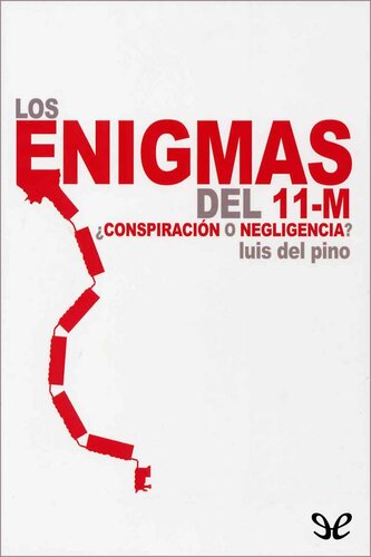 Los enigmas del 11-M ¿Conspiración o negligencia?